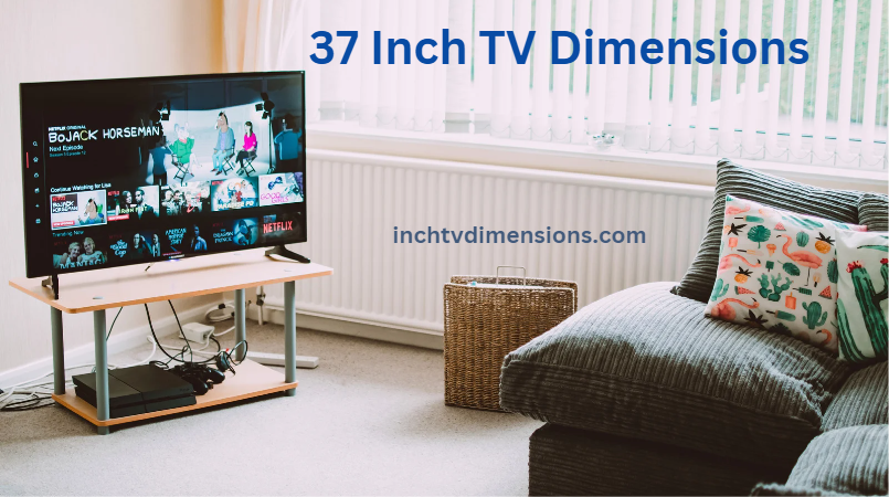 37 Inch TV Dimensions, Size, Height, Weight, Depth